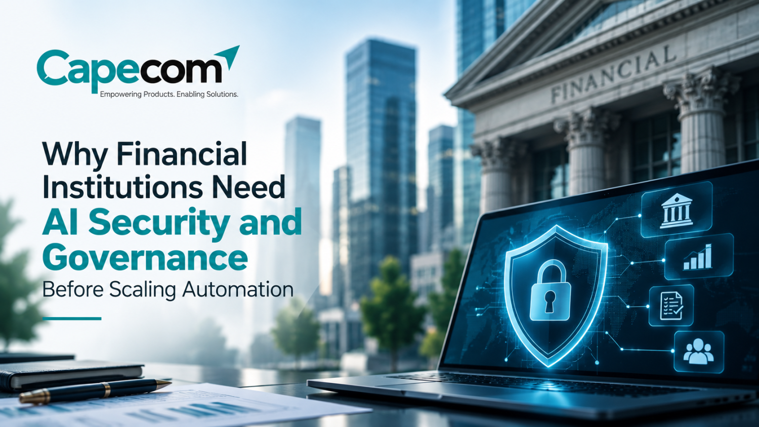 Why Financial Institutions Need AI Security and Governance Before Scaling Automation 